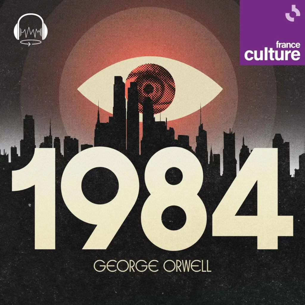 Une silhouette de ville sombre, derrière elle un œil stylisé 1984 écrit au premier plan en gros George Orwell écrit en dessous © Michael Sallit, Radio France